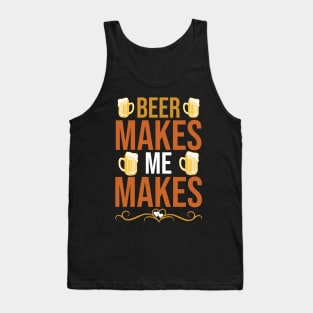 Beer Makes Me Makes T Shirt For Women Men Tank Top